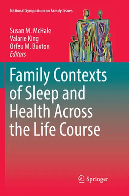 Family Contexts of Sleep and Health Across the Life Course by Susan M. McHale