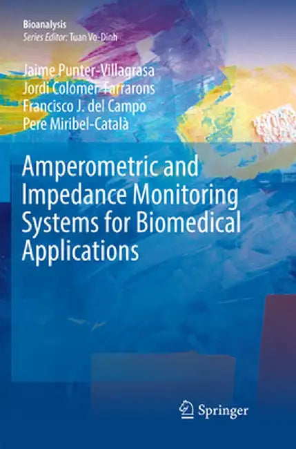 Amperometric and Impedance Monitoring Systems for Biomedical Applications by Jaime Punter-Villagrasa