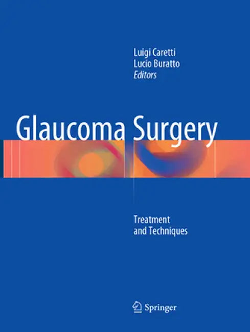 Glaucoma Surgery: Treatment and Techniques by Luigi Caretti