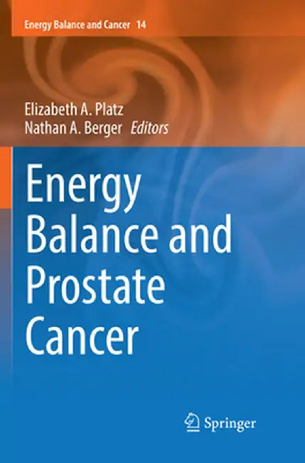 Energy Balance and Prostate Cancer by Elizabeth A. Platz