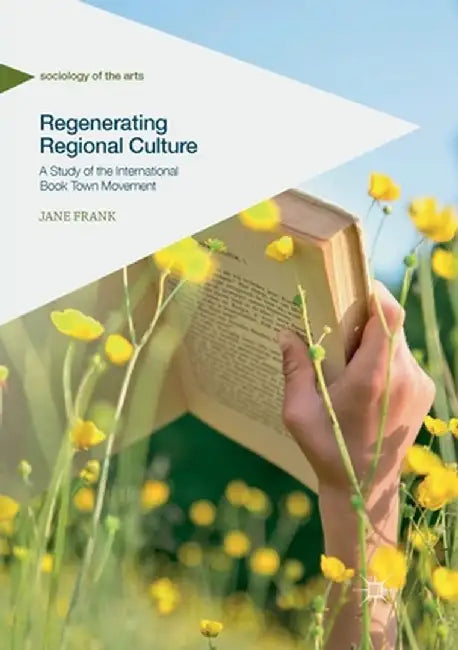 Regenerating Regional Culture: A Study of the International Book Town Movement by Jane Frank