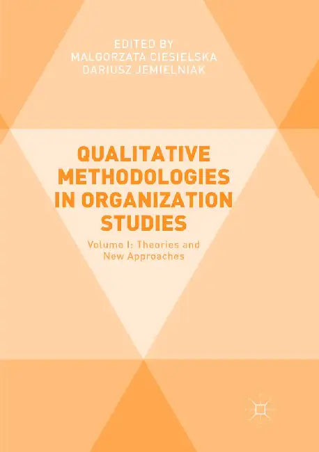 Qualitative Methodologies in Organization Studies: Volume I: Theories and New Approaches by Malgorzata Ciesielska