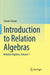 Introduction to Relation Algebras: Relation Algebras, Volume 1 by Steven Givant
