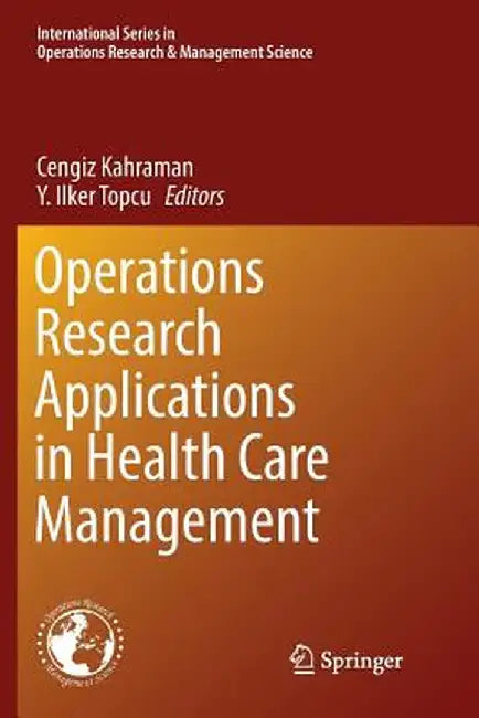 Operations Research Applications in Health Care Management by Cengiz Kahraman