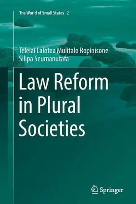 Law Reform in Plural Societies by Mulitalo Ropinisone Silipa Seumanutafa