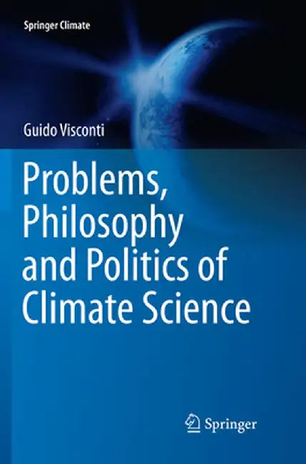 Problems, Philosophy and Politics of Climate Science by Guido Visconti