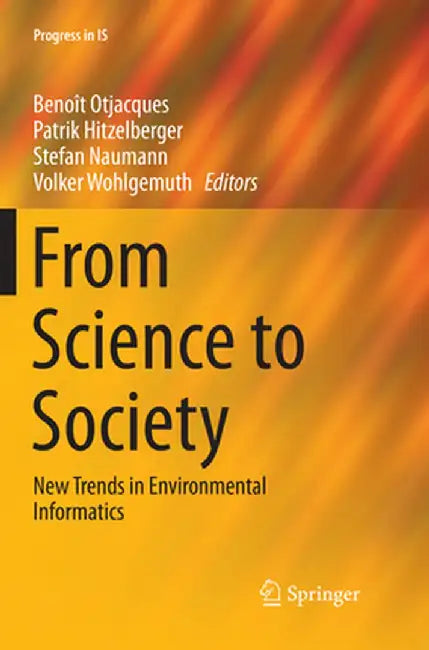 From Science to Society: New Trends in Environmental Informatics by Benoît Otjacques
