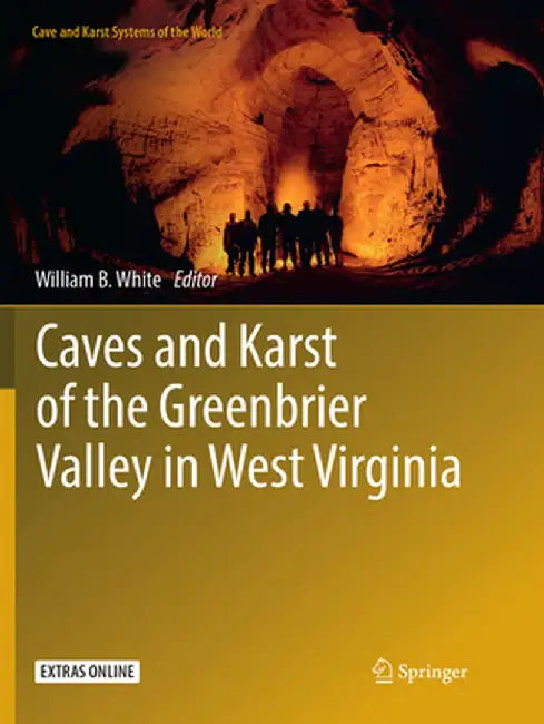 Caves and Karst of the Greenbrier Valley in West Virginia by William B. White