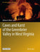 Caves and Karst of the Greenbrier Valley in West Virginia by William B. White