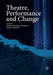 Theatre, Performance and Change by Stephani Etheridge Woodson