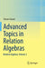 Advanced Topics in Relation Algebras: Relation Algebras, Volume 2 by Steven Givant