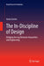 The In-Discipline of Design: Bridging the Gap Between Humanities and Engineering by Annie Gentes