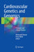 Cardiovascular Genetics and Genomics: Principles and Clinical Practice by Dhavendra Kumar