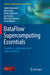 Dataflow Supercomputing Essentials: Algorithms, Applications and Implementations by Veljko Milutinovic