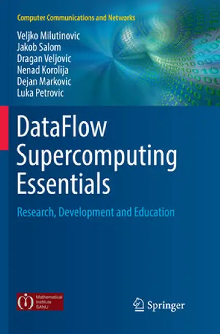 Dataflow Supercomputing Essentials: Research, Development and Education by Veljko Milutinovic