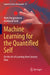 Machine Learning for the Quantified Self: On the Art of Learning from Sensory Data by Mark Hoogendoorn