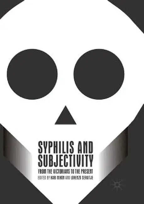 Syphilis and Subjectivity: From the Victorians to the Present by Kari Nixon
