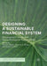 Designing a Sustainable Financial System: Development Goals and Socio-Ecological Responsibility by Thomas Walker