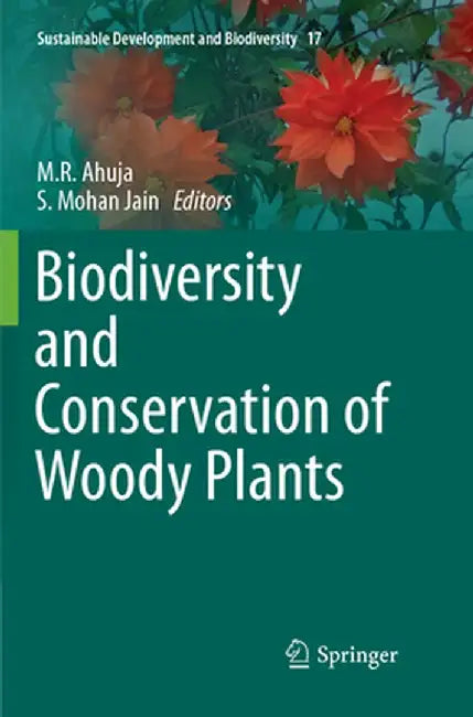 Biodiversity and Conservation of Woody Plants by M. R. Ahuja