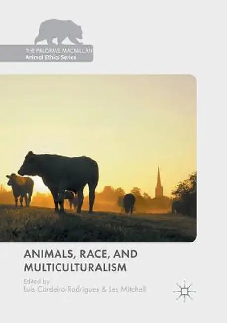 Animals, Race, and Multiculturalism by Luís Cordeiro-Rodrigues