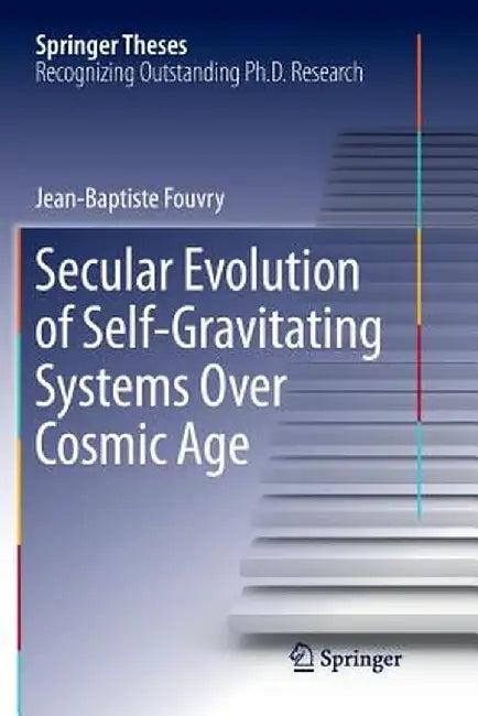 Secular Evolution of Self-Gravitating Systems Over Cosmic Age by Jean-Baptiste Fouvry