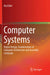 Computer Systems: Digital Design, Fundamentals of Computer Architecture and Assembly Language by Ata Elahi