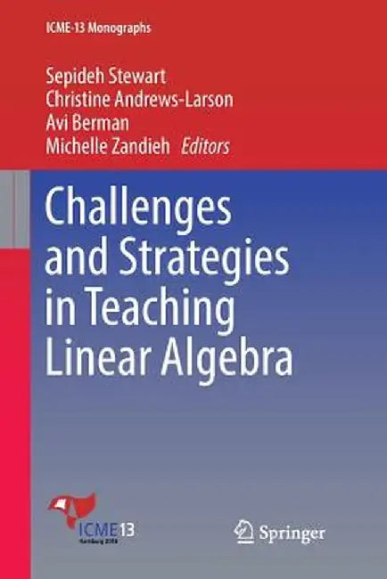 Challenges and Strategies in Teaching Linear Algebra by Sepideh Stewart