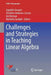 Challenges and Strategies in Teaching Linear Algebra by Sepideh Stewart