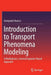Introduction to Transport Phenomena Modeling: A Multiphysics, General Equation-Based Approach by Gianpaolo Ruocco