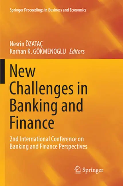 New Challenges in Banking and Finance: 2nd International Conference on Banking and Finance Perspectives by Nesrin Özataç