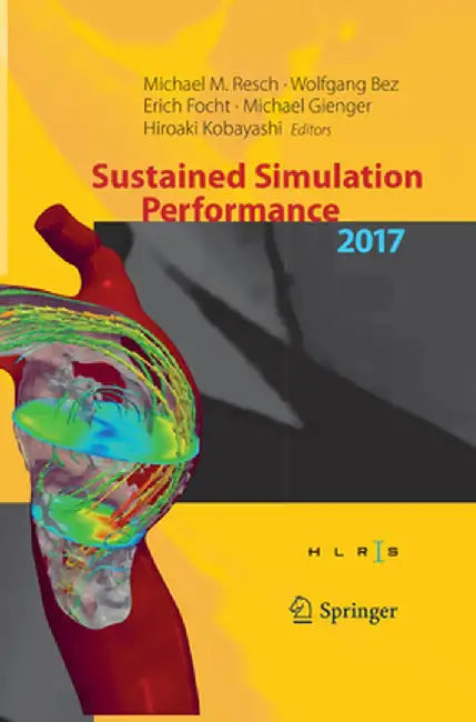 Sustained Simulation Performance 2017: Proceedings of the Joint Workshop on Sustained Simulation Performance, University of Stuttgart (Hlrs) and Tohok by Michael M. Resch