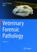 Veterinary Forensic Pathology, Volume 1 by Jason W. Brooks