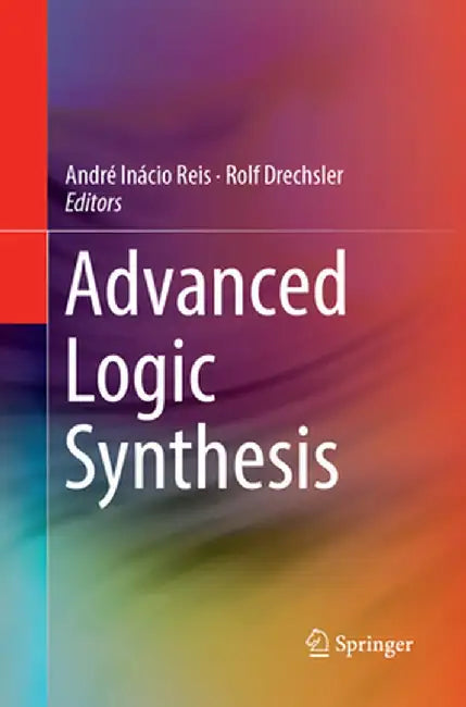 Advanced Logic Synthesis by André Inácio Reis