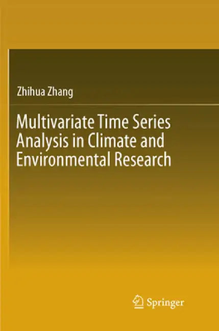 Multivariate Time Series Analysis in Climate and Environmental Research by Zhihua Zhang