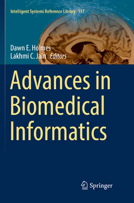 Advances in Biomedical Informatics by Dawn E. Holmes