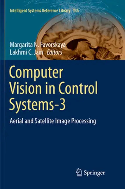 Computer Vision in Control Systems-3: Aerial and Satellite Image Processing by Margarita N. Favorskaya