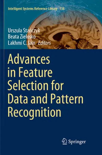 Advances in Feature Selection for Data and Pattern Recognition by Urszula Stańczyk