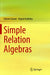 Simple Relation Algebras by Steven Givant