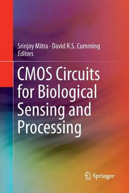 CMOS Circuits for Biological Sensing and Processing by Srinjoy Mitra