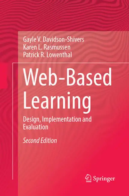 Web-Based Learning: Design, Implementation and Evaluation by Gayle V. Davidson-Shivers