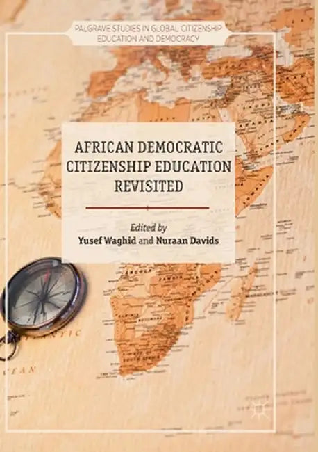 African Democratic Citizenship Education Revisited by Yusef Waghid