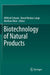 Biotechnology of Natural Products by Wilfried Schwab