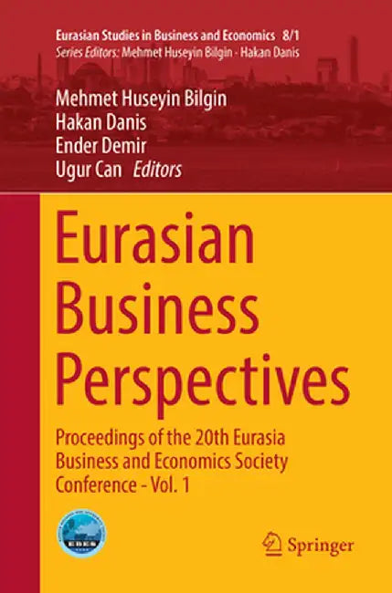 Eurasian Business Perspectives: Proceedings of the 20th Eurasia Business and Economics Society Conference - Vol. 1 by Mehmet Huseyin Bilgin