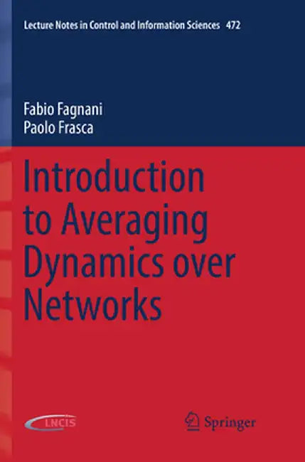 Introduction to Averaging Dynamics Over Networks by Fabio Fagnani