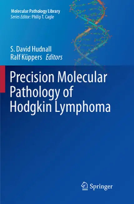 Precision Molecular Pathology of Hodgkin Lymphoma by S. David Hudnall