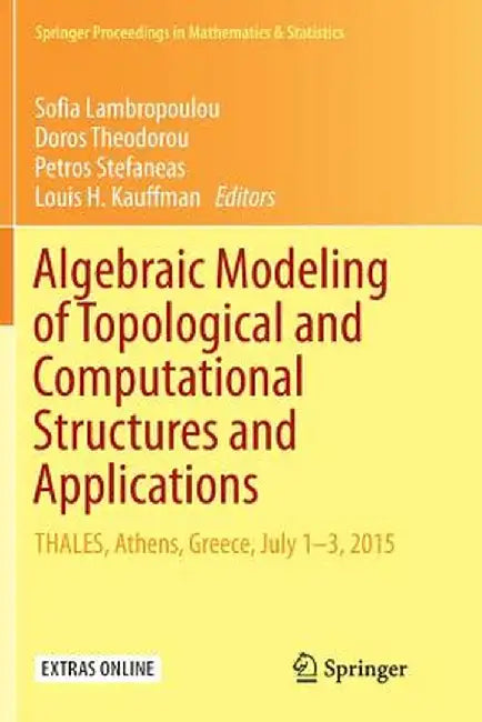 Algebraic Modeling of Topological and Computational Structures and Applications: Thales, Athens, Greece, July 1-3, 2015 by Sofia Lambropoulou