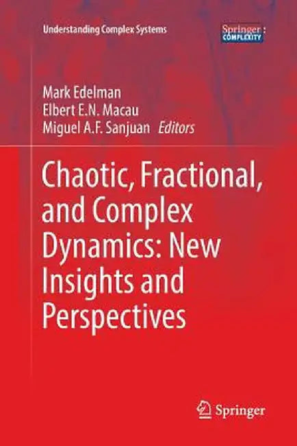 Chaotic, Fractional, and Complex Dynamics: New Insights and Perspectives by Mark Edelman