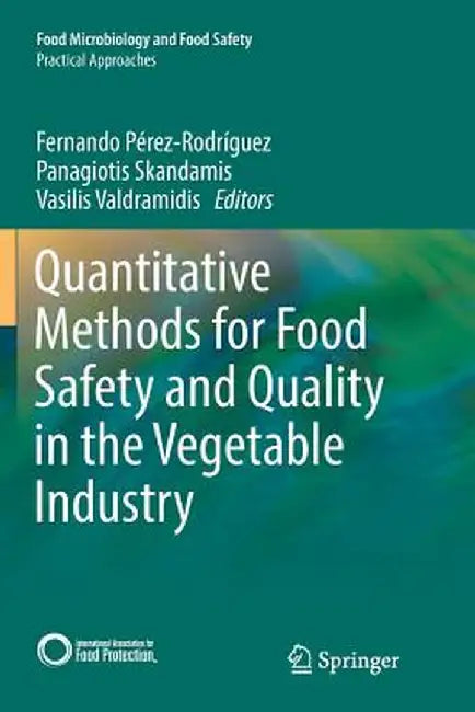 Quantitative Methods for Food Safety and Quality in the Vegetable Industry by Fernando Pérez-Rodríguez