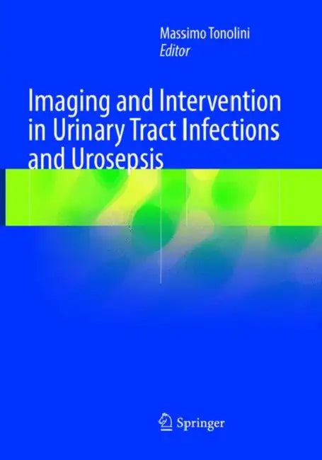Imaging and Intervention in Urinary Tract Infections and Urosepsis by Massimo Tonolini