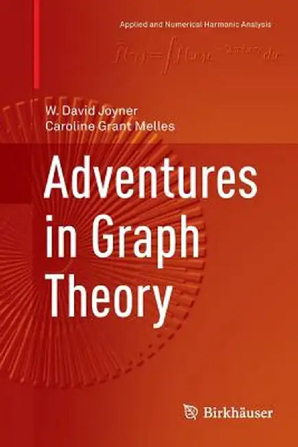 Adventures in Graph Theory by W. David Joyner, Caroline Grant Melles